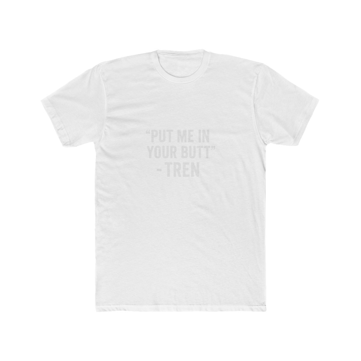 Put Me In Your Butt Tren T-Shirt